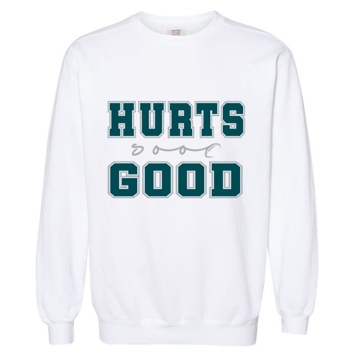 Hurts So Good Funny Meme Saying Graphic Apparel For Family Garment-Dyed Sweatshirt