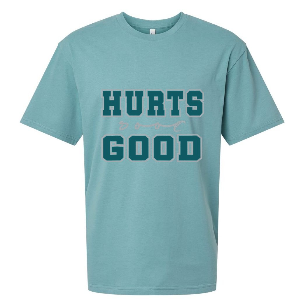 Hurts So Good Funny Meme Saying Graphic For Family Sueded Cloud Jersey T-Shirt