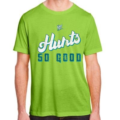 Hurts So Good Funny Quote Adult ChromaSoft Performance T-Shirt