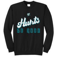 Hurts So Good Funny Quote Sweatshirt