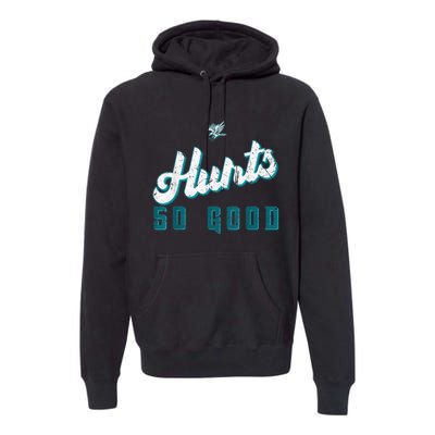 Hurts So Good Funny Quote Premium Hoodie