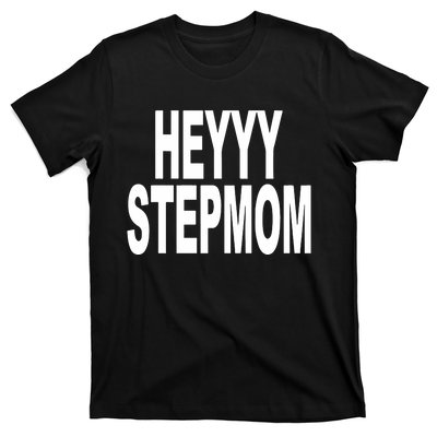 Heyyy Stepmom T-Shirt