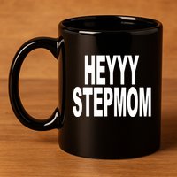 Heyyy Stepmom 11oz C Handle Ceramic Mug