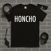 Honcho Slogan Hood Hiphop Rap Music Fans T-Shirt