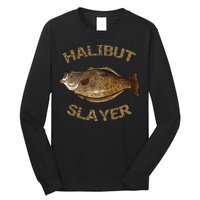 Halibut Slayer Halibut For Halibut Fishing Long Sleeve Shirt
