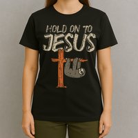 Hanging Sloth Hold On To Jesus God Christian T-Shirt