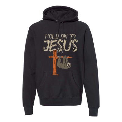 Hanging Sloth Hold On To Jesus God Christian Premium Hoodie