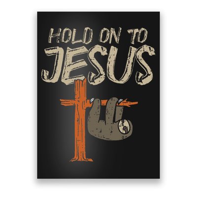Hanging Sloth Hold On To Jesus God Christian Poster