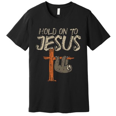 Hanging Sloth Hold On To Jesus God Christian Premium T-Shirt