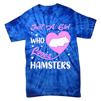 Heart Shape Hamster Just A Girl Who Loves Hamsters Gift Tie-Dye T-Shirt