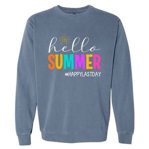 Hello Summer Happy Last Day School Teacher Student Garment-Dyed Sweatshirt