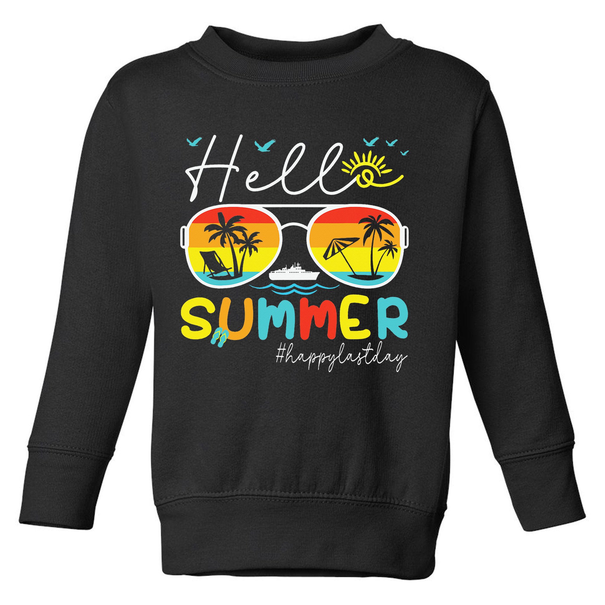 Hello Summer Happy Last Day Of School Teacher Student Toddler Sweatshirt
