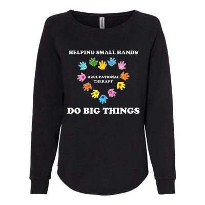 Helping Small Hands Do Big Things Occupational Therapy Ot Womens California Wash Sweatshirt