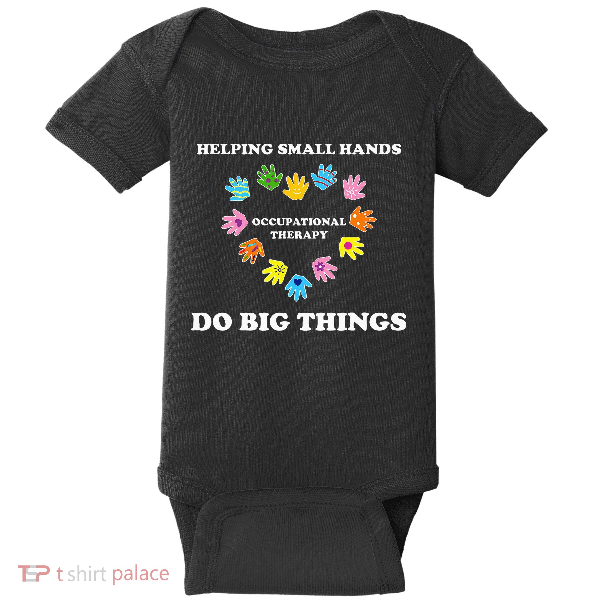 Helping Small Hands Do Big Things Occupational Therapy Ot Baby Bodysuit