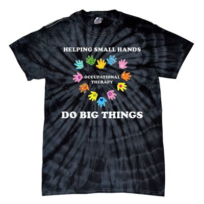 Helping Small Hands Do Big Things Occupational Therapy Ot Tie-Dye T-Shirt