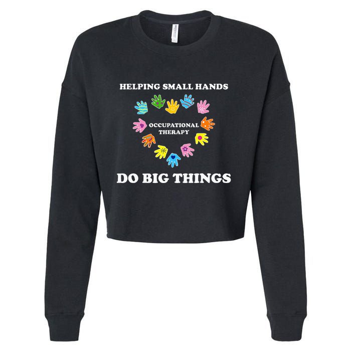 Helping Small Hands Do Big Things Occupational Therapy Ot Cropped Pullover Crew