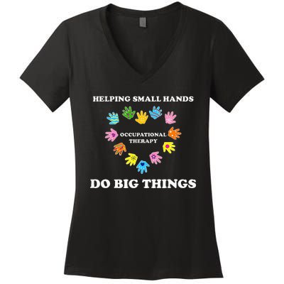 Helping Small Hands Do Big Things Occupational Therapy Ot Women's V-Neck T-Shirt