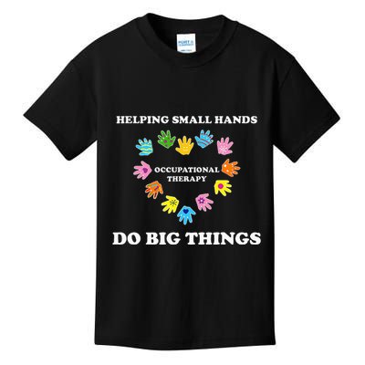 Helping Small Hands Do Big Things Occupational Therapy Ot Kids T-Shirt
