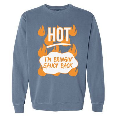 HOT SAUCES Halloween Costumes Im Bringing Saucy Back Garment-Dyed Sweatshirt