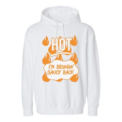 HOT SAUCES Halloween Costumes Im Bringing Saucy Back Garment-Dyed Fleece Hoodie