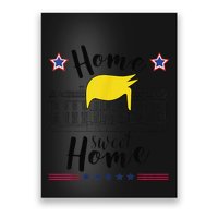 Home Sweet Home Donald Trump White House Blond Hair Poster