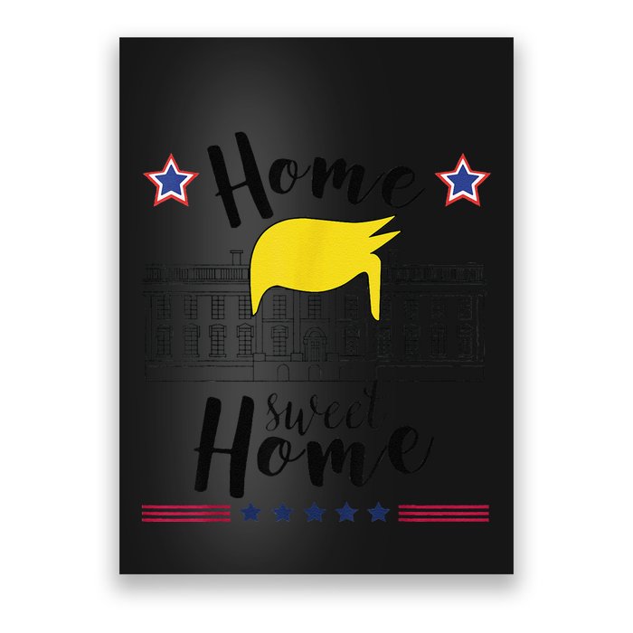 Home Sweet Home Donald Trump White House Blond Hair Poster