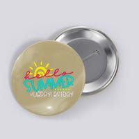 Hello Summer Happy Last Day Of School Teacher Student Button