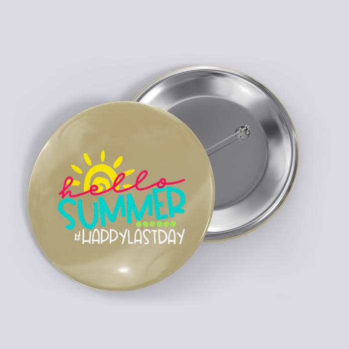 Hello Summer Happy Last Day Of School Teacher Student Button