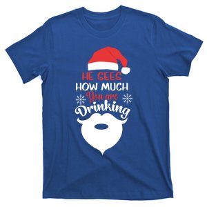 He Sees How Much You're Ing Santa Claus Xmas Gift T-Shirt