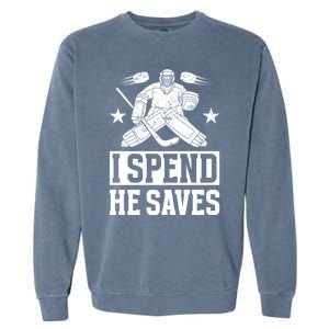 He Saves Hockey Goalkeeper Mom Of An Ice Hockey Goalie Mama Gift Garment-Dyed Sweatshirt