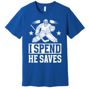 He Saves Hockey Goalkeeper Mom Of An Ice Hockey Goalie Mama Gift Premium T-Shirt