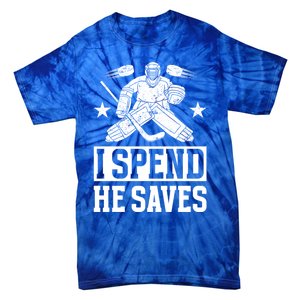 He Saves Hockey Goalkeeper Mom Of An Ice Hockey Goalie Mama Gift Tie-Dye T-Shirt