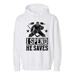 He Saves Hockey Goalkeeper Mom Of An Ice Hockey Goalie Mama Gift Garment-Dyed Fleece Hoodie