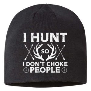 Hunt So I Dont Choke People Funny Deer Elk Hunter Sustainable Beanie