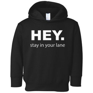 Hey Stay In Your Lane Funny Annoying Drivers Road Rage Toddler Hoodie