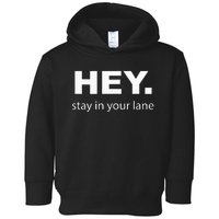 Hey Stay In Your Lane Funny Annoying Drivers Road Rage Toddler Hoodie