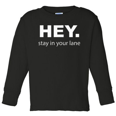 Hey Stay In Your Lane Funny Annoying Drivers Road Rage Toddler Long Sleeve Shirt