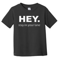 Hey Stay In Your Lane Funny Annoying Drivers Road Rage Toddler T-Shirt