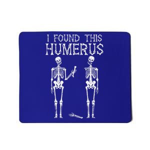 Halloween Skeleton I Found Humerus Funny Costume Mousepad