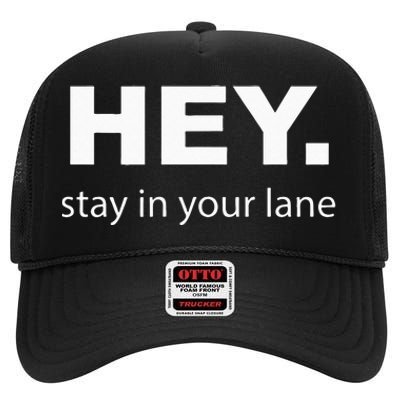 Hey Stay In Your Lane Funny Annoying Drivers Road Rage High Crown Mesh Back Trucker Hat