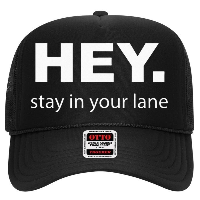 Hey Stay In Your Lane Funny Annoying Drivers Road Rage High Crown Mesh Back Trucker Hat