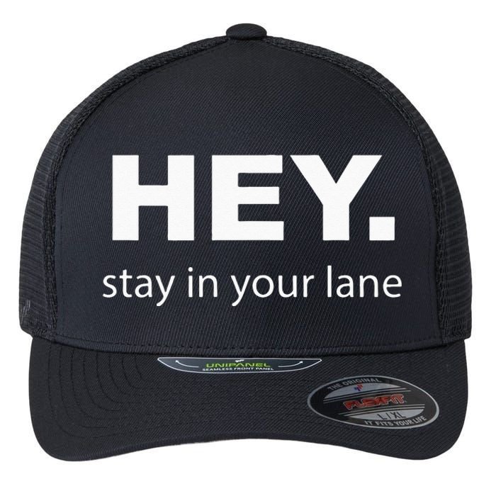 Hey Stay In Your Lane Funny Annoying Drivers Road Rage Flexfit Unipanel Trucker Cap