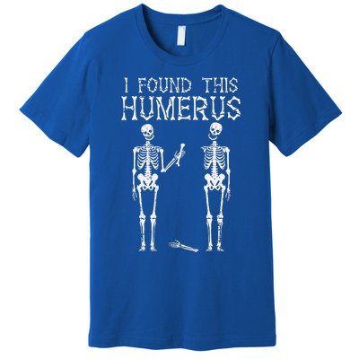 Halloween Skeleton I Found Humerus Funny Costume Premium T-Shirt