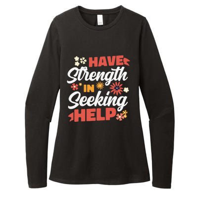 Have Strength In Seeking Help Mental Health Awareness Womens CVC Long Sleeve Shirt