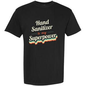 Hand Sanitizer Is My Superpower Garment-Dyed Heavyweight T-Shirt