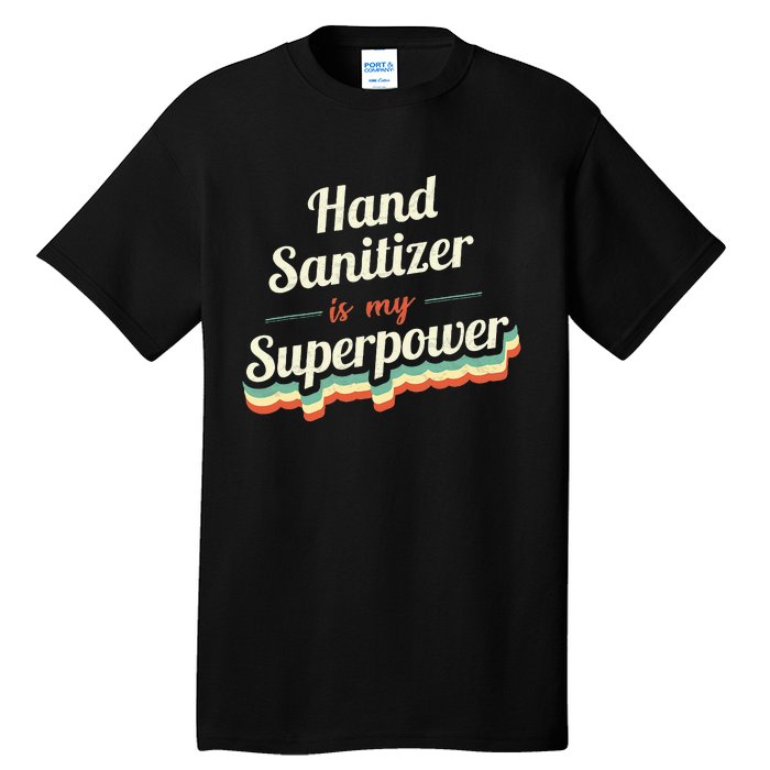 Hand Sanitizer Is My Superpower Tall T-Shirt