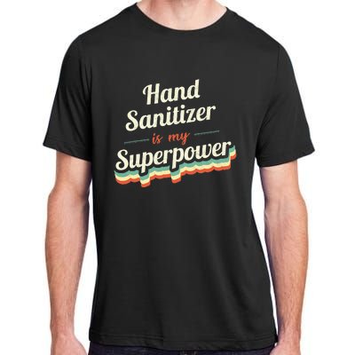 Hand Sanitizer Is My Superpower Adult ChromaSoft Performance T-Shirt