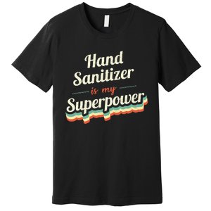 Hand Sanitizer Is My Superpower Premium T-Shirt