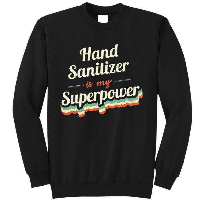 Hand Sanitizer Is My Superpower Tall Sweatshirt