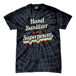 Hand Sanitizer Is My Superpower Tie-Dye T-Shirt